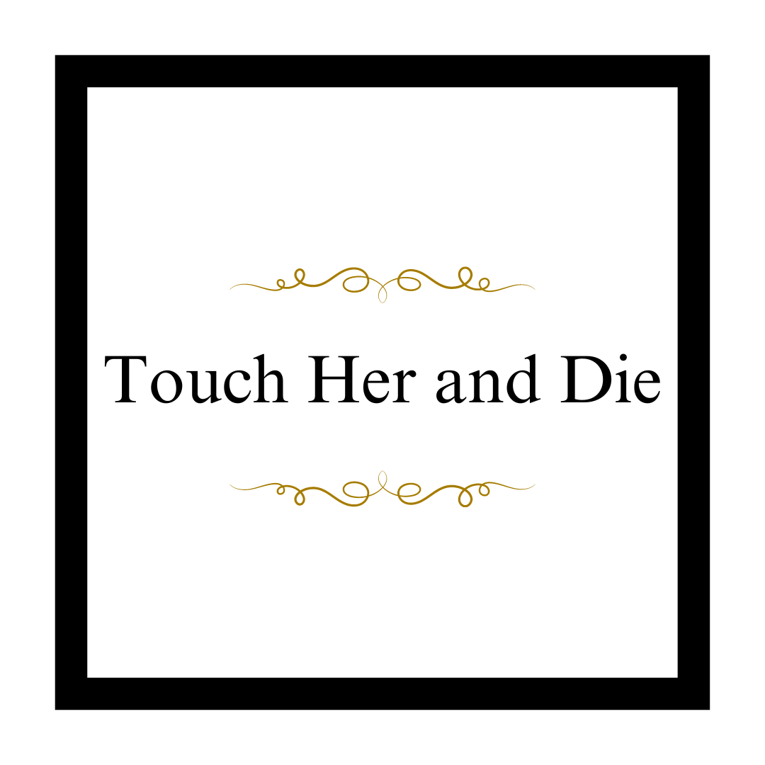 Touch Her and Die